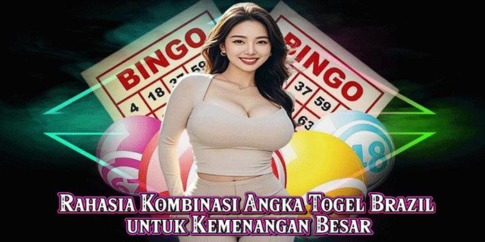 Rahasia Kombinasi Angka Togel Brazil untuk Kemenangan Besar