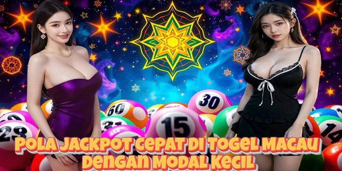 Pola Jackpot Cepat Di Togel Macau Dengan Modal Kecil